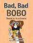 Bad Bad Bobo