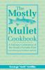 The Mostly Mullet Cookbook