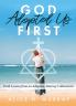 God Adopted Us First