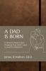 A DAD IS BORN