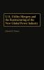 U.S. Utility Mergers and the Restructuring of the New Global Power Industry