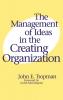 The Management of Ideas in the Creating Organization