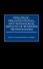 Strategic Organizational and Managerial Impacts of Business Technologies