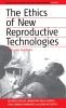 The Ethics of New Reproductive Technologies