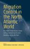Migration Control in the North-atlantic World
