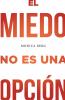 El Miedo No Es Una Opción