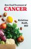 Raw Food Treatment of Cancer