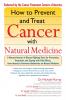 How to Prevent and Treat Cancer with Natural Medicine