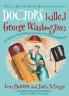Doctors Killed George Washington