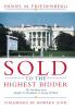 Sold to the Highest Bidder