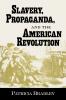 Slavery Propaganda and the American Revolution