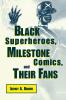 Black Superheros Milestone Comics and Their Fans