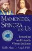Maimonides Spinoza and Us