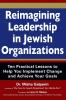 Reimagining Leadership in Jewish Organizations