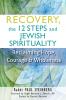 Recovery the 12 Steps and Jewish Spirituality