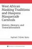 West African Masking Traditions and Diaspora Masquerade Carnivals