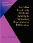 Executive Leadership Attributes Relating to Transformed Organizational Human Resource Services