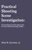 Practical Shooting Scene Investigation