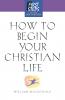 How to Begin Your Christian Life