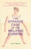 The Strange Case of the Walking Corpse