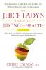 The Juice Lady's Guide To Juicing for Health