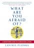 What Are You Afraid Of?
