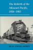 The Rebirth of the Missouri Pacific 1956-1983