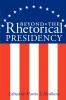 Beyond the Rhetorical Presidency