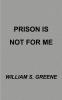 Prison is Not for Me
