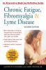 Chronic Fatigue Fibromyalgia and Lyme Disease Second Edition