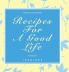 Recipes For A Good Life