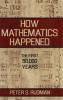 How Mathematics Happened