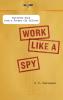 Work Like a Spy