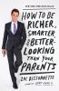 How to Be Richer Smarter and Better-Looking Than Your Parents