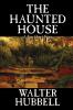 The Haunted House by Walter Hubbell Fiction Mystery & Detective