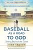 Baseball as a Road to God
