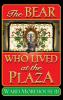 The Bear Who Lived at the Plaza (hardback)