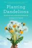 Planting Dandelions