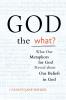 God the What?