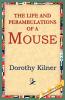 The Life and Perambulations of a Mouse