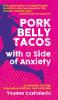 Pork Belly Tacos with a Side of Anxiety