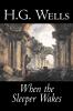 When the Sleeper Wakes by H. G. Wells Science Fiction Classics Literary