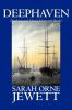 Deephaven and Selected Stories and Sketches by Sarah Orne Jewett Fiction Romance Literary