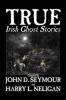 True Irish Ghost Stories Compiled by St. John D. Seymour Fiction Fairy Tales Folk Tales Legends & Mythology Ghost Horror