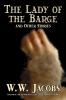 The Lady of the Barge and Other Stories by W. W. Jacobs Classics Science Fiction Short Stories Sea Stories