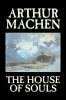 The House of Souls by Arthur Machen Fiction Classics Literary Horror