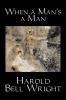 When a Man's a Man by Harold Bell Wright Fiction Classics Historical Sagas