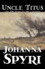 Uncle Titus and His Visit to the Country by Johanna Spyri Fiction Historical