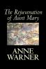 The Rejuvenation of Aunt Mary by Anne Warner Fiction Literary Classics Romance Historical