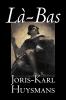 La-bas by Joris-Karl Huysmans Fiction Classics Literary Action & Adventure